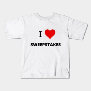 I Love Sweepstakes - Sweeping Up Sweepstakes Podcast & YouTube Channel Kids T-Shirt